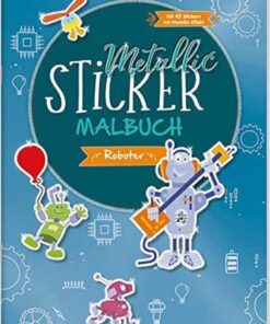 Tessloff Metallic-Sticker Malbuch. Roboter