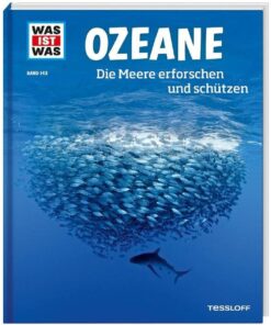 Tessloff WAS IST WAS Band 143 Ozeane. Die Meere erforschen und schützen