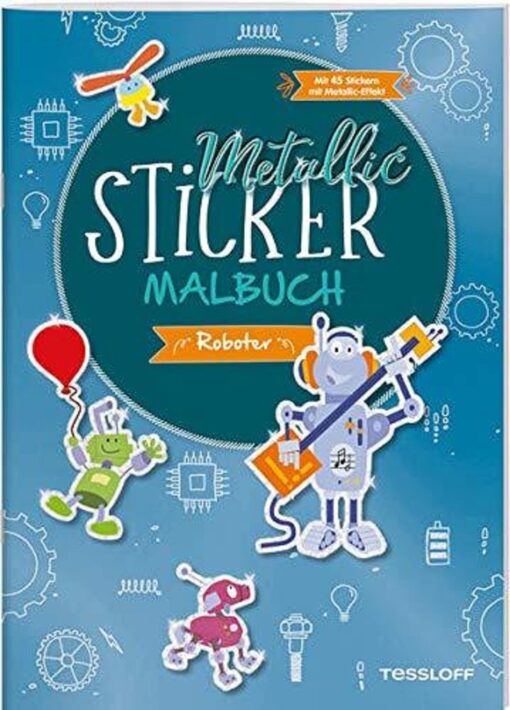 Tessloff Metallic-Sticker Malbuch. Roboter