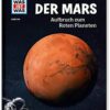 Tessloff WAS IST WAS Band 144 - Der Mars. Aufbruch zum Roten Planeten