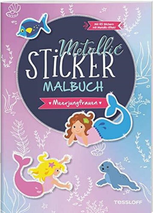 Tessloff Metallic-Sticker Malbuch. Meerjungfrauen