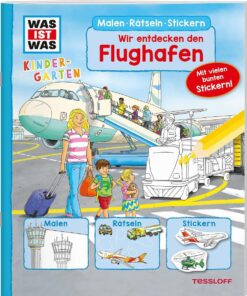 Tessloff WAS IST WAS Kindergarten Malen Rätseln Stickern Wir entdecken den Flughafen